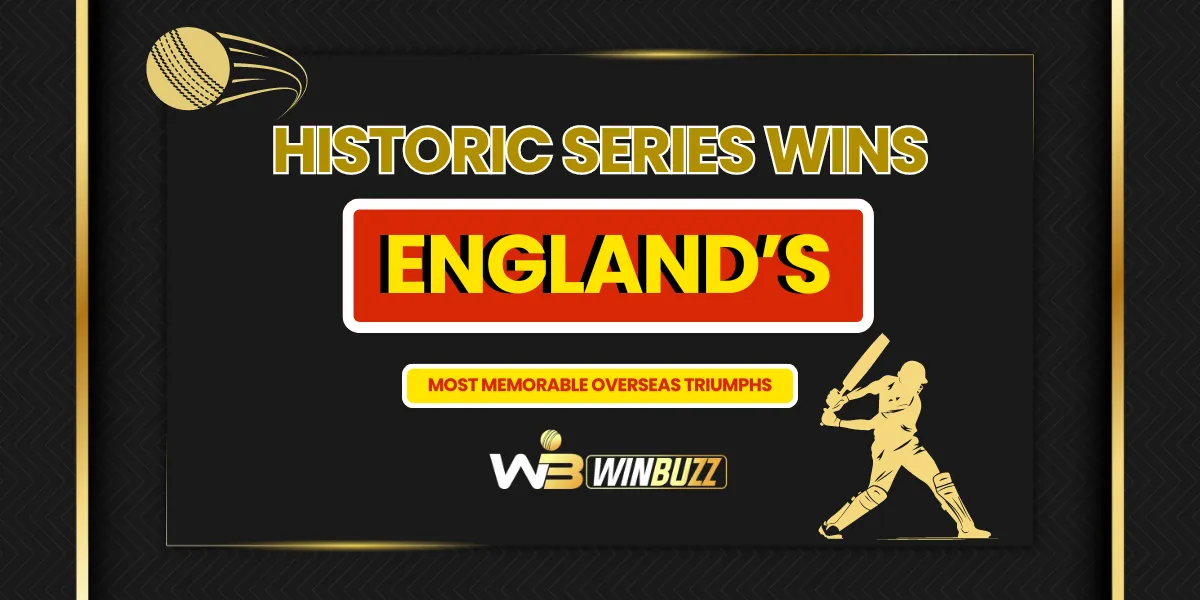 historic series wins england most memorable overseas triumphs