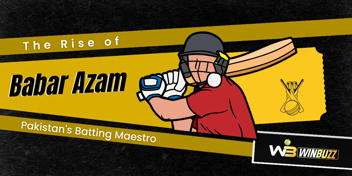 the rise of babar azam pakistan's batting maestro.